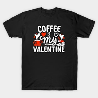 Coffee Is My Valentine T-Shirt